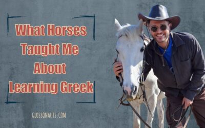 What Horses Taught Me About Learning Greek